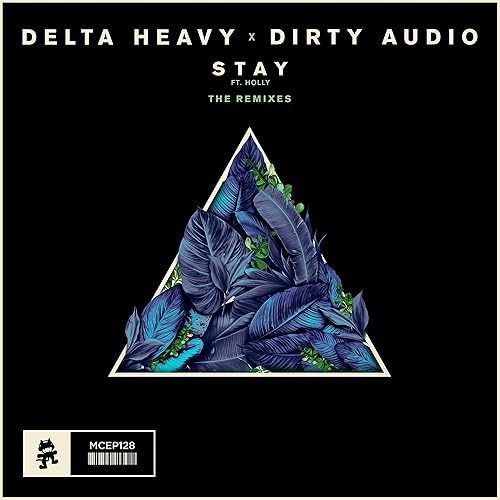 Deltaheavy X Dirty Audio Stay Feat Holly Monstercat